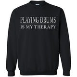 Playing Drums Is My Therapy Funny Drummer Shirt  G180 Gildan Crewneck Pullover Sweatshirt  8 oz.