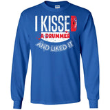I Kissed A Drummer And Liked It  G240 Gildan LS Ultra Cotton T-Shirt