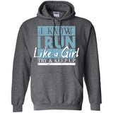 I Know I Run Like A Girl Try And Keep Up  G185 Gildan Pullover Hoodie 8 oz.