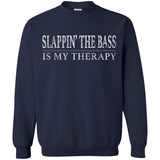 Slappin’ The Bass Is My Therapy Bass Player Shirt  G180 Gildan Crewneck Pullover Sweatshirt  8 oz.