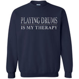 Playing Drums Is My Therapy Funny Drummer Shirt  G180 Gildan Crewneck Pullover Sweatshirt  8 oz.
