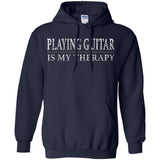Playing Guitar My Therapy Guitar Player Shirt  G185 Gildan Pullover Hoodie 8 oz.