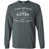 A Day Without My Bass Guitar Shirt Bass Player Shirt  G240 Gildan LS Ultra Cotton T-Shirt