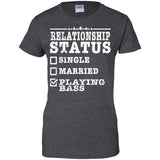 Relationship Status Playing Bass Shirt Bass Player Shirt  G200L Gildan Ladies' 100% Cotton T-Shirt