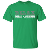 Relax-The-Bass-Player-Is-Here Bass Player Gift Idea