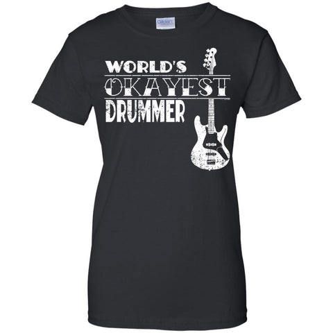 Drummer Gift Worlds Okayest Drummer T Shirt  G200L Gildan Ladies' 100% Cotton T-Shirt