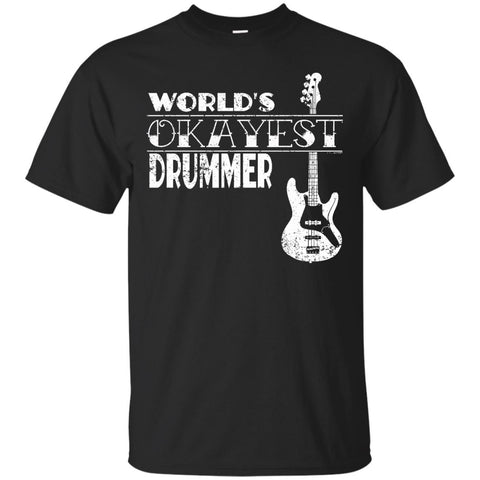 Drummer Gift Worlds Okayest Drummer T Shirt