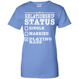 Relationship Status Playing Bass Shirt Bass Player Shirt