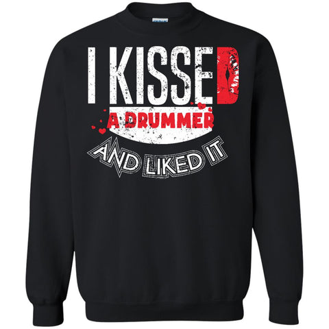 I Kissed A Drummer And Liked It  G180 Gildan Crewneck Pullover Sweatshirt  8 oz.