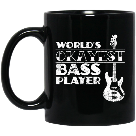 Worlds Okayest Bass Player T Shirt Bass Player Gift  BM11OZ 11 oz. Black Mug