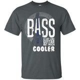 Bass A Lot Like Guitar But Much Cooler Bass Player T Shirts