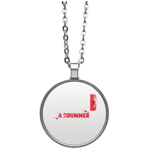 I Kissed A Drummer And Liked It  UN4686 Circle Necklace