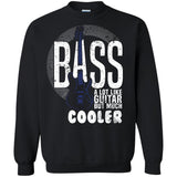 Bass A Lot Like Guitar But Much Cooler Bass Player T Shirts  G180 Gildan Crewneck Pullover Sweatshirt  8 oz.