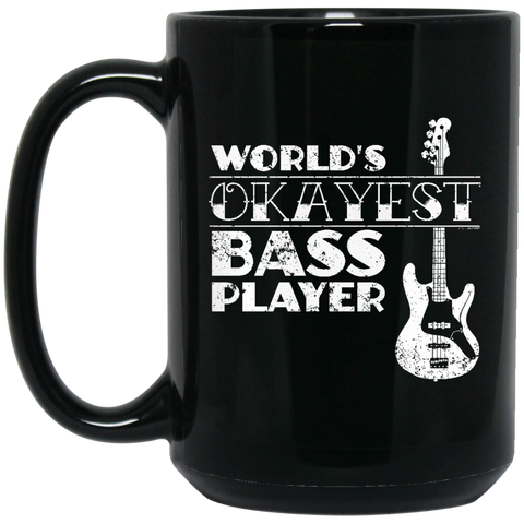 Worlds Okayest Bass Player T Shirt Bass Player Gift  BM15OZ 15 oz. Black Mug