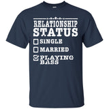 Relationship Status Playing Bass Shirt Bass Player Shirt Bassist Shirt