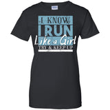 I Know I Run Like A Girl Try And Keep Up  G200L Gildan Ladies' 100% Cotton T-Shirt