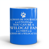 Always Be Yourself Unless You Can Be A Wildcat Fan - Shoppzee