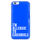 I'm Allergic To Cardinals Phone Case