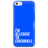 I'm Allergic To Cardinals Phone Case