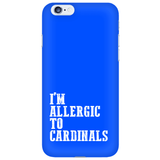 I'm Allergic To Cardinals Phone Case