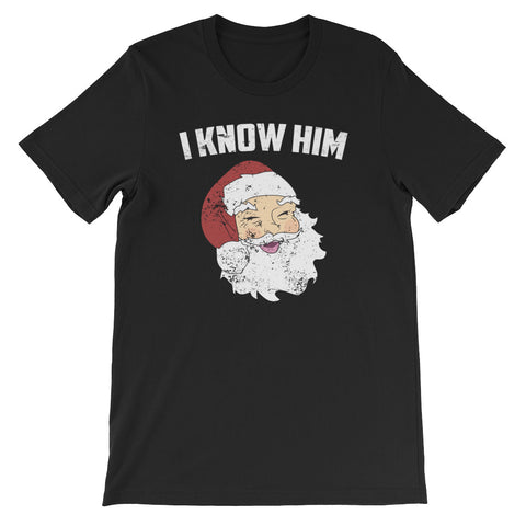 Christmas Gifts Funny I Know Him Santa Claus