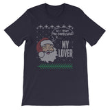 All I Want For Christmas Is My Lover Funny Santa Claus