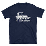 Pontoon Boat Gifts Pontoon Humor All I Want To Do Pontoon Women Men