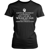 Always Be Yourself Unless You Can Be A Wildcat Fan - Shoppzee