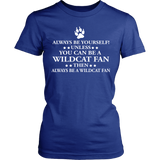 Always Be Yourself Unless You Can Be A Wildcat Fan - Shoppzee