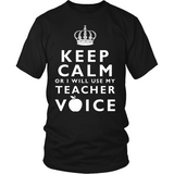 Keep Calm Or I'll Use My Teacher Voice