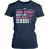 Some Heroes Wear A Cape Mine Wears Scrubs