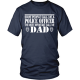 Some People Call Me A Police Officer, The Most Important Call Me Dad