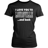 I Love You To Louisville And Back Louisville Shirt (Copy)