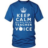 Keep Calm Or I'll Use My Teacher Voice