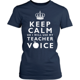 Keep Calm Or I'll Use My Teacher Voice