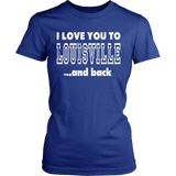 I Love You To Louisville And Back Louisville Shirt