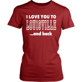 I Love You To Louisville And Back Louisville Shirt (Copy)