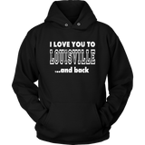 I Love You To Louisville And Back Louisville Shirt