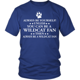 Always Be Yourself Unless You Can Be A Wildcat Fan - Shoppzee