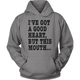 I've Got A Good Heart But This Mouth... Funny T Shirt On Light Shirt