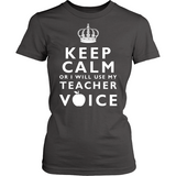 Keep Calm Or I'll Use My Teacher Voice