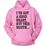 I've Got A Good Heart But This Mouth... Funny T Shirt On Light Shirt