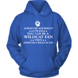 Always Be Yourself Unless You Can Be A Wildcat Fan - Shoppzee